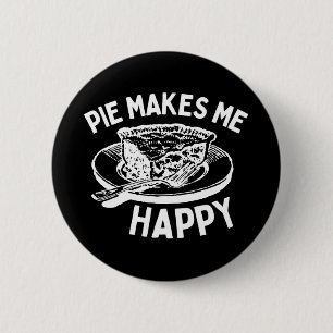 Pie Makes Me Happy Funny Pie Button