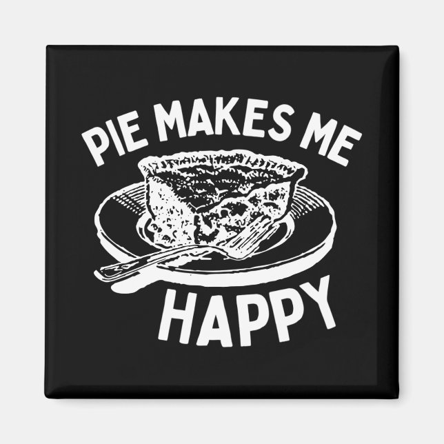 Pie Makes Me Happy Funny Pie Magnet (Front)
