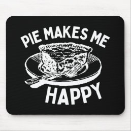 Pie Makes Me Happy Funny Pie Mouse Pad