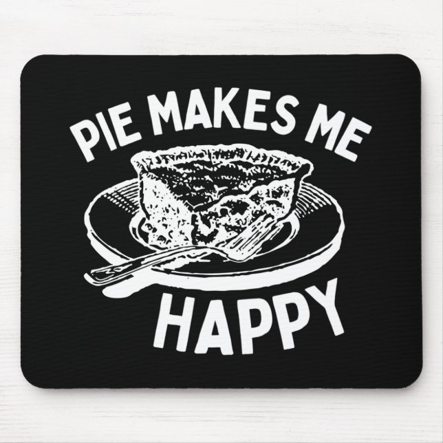 Pie Makes Me Happy Funny Pie Mouse Pad (Front)