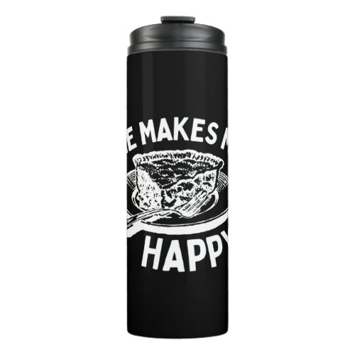 Pie Makes Me Happy Funny Pie Thermal Tumbler