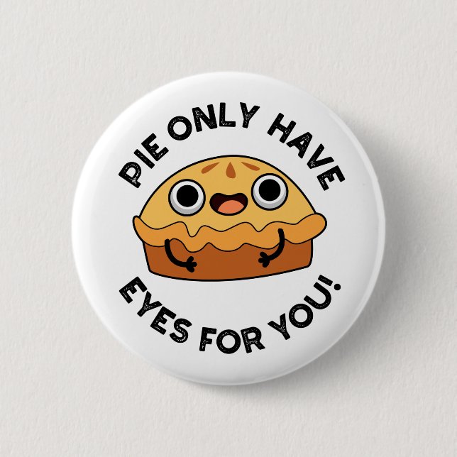 Pie Only Have Eyes For You Funny Food Pun  Button (Front)