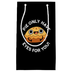 Pie Only Have Eyes For You Funny Food Pun Dark BG Small Gift Bag