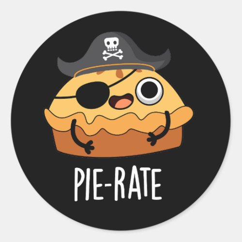 Pie_rate Funny Pirate Pie Pun Dark BG Classic Round Sticker