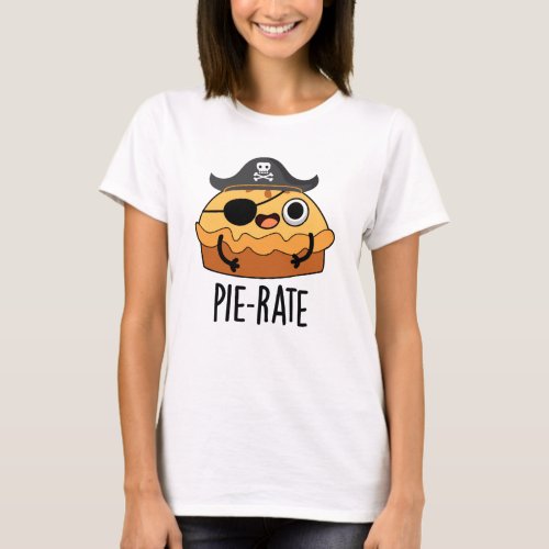 Pie_rate Funny Pirate Pie Pun  T_Shirt