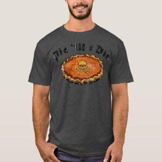 Pie Til I Die Funny Thanksgiving T-Shirt