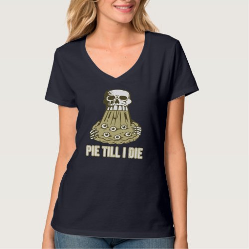 Pie till I die Funny Sarcastic Saying Humour Pizza T_Shirt