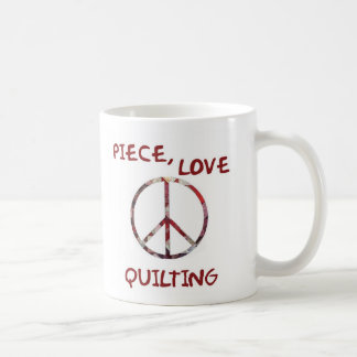 Piece, Love and Quilts Coffee Mug