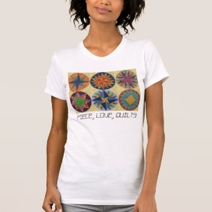 PIECE, LOVE, QUILTS! T-Shirt