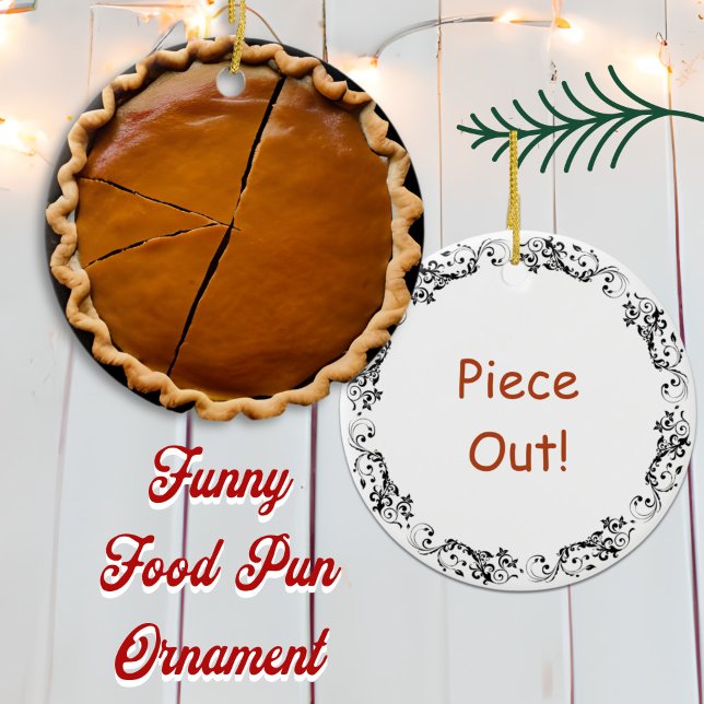 Piece Out  | Food Pun Humor Ceramic Ornament (Creator Uploaded)