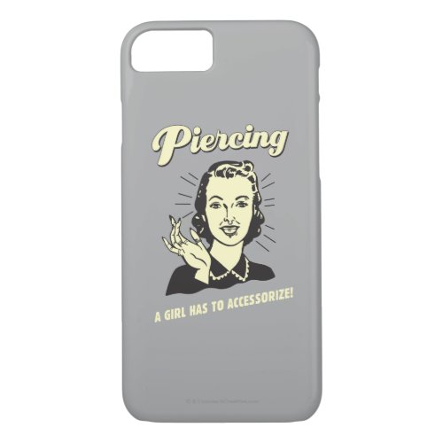 Piercing A Girl Has to Accessorize iPhone 87 Case