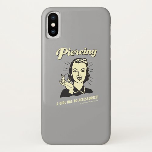 Piercing A Girl Has to Accessorize iPhone X Case
