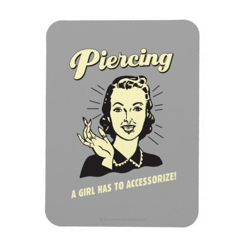 Piercing A Girl Has to Accessorize Magnet