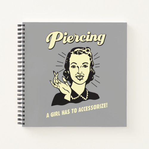 Piercing A Girl Has to Accessorize Notebook
