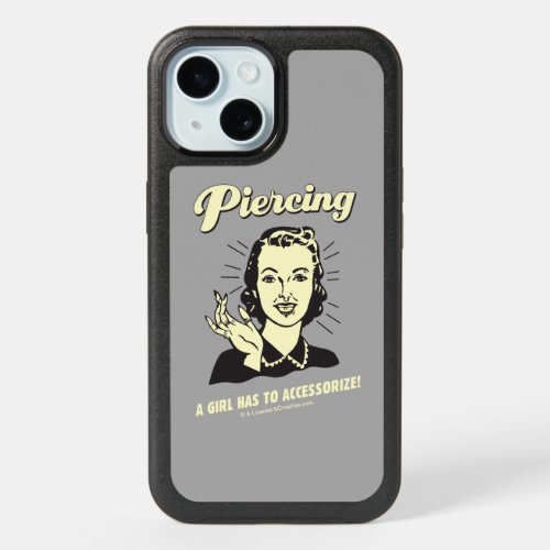 Piercing A Girl Has to Accessorize iPhone 15 Case