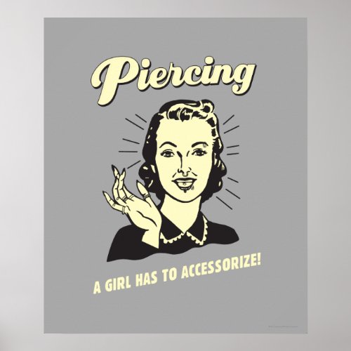 Piercing A Girl Has to Accessorize Poster