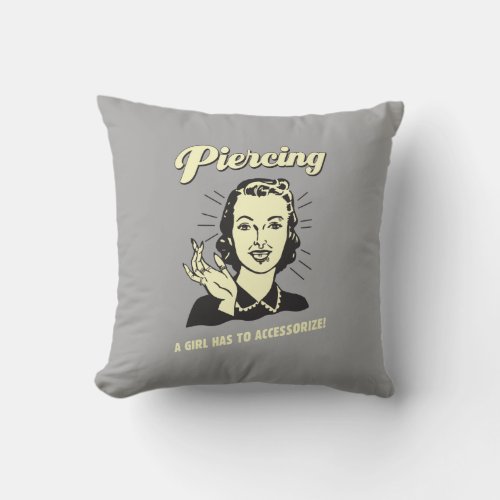 Piercing A Girl Has to Accessorize Throw Pillow