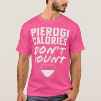 Pierogi Calories Dont Count Polish Dyngus Day