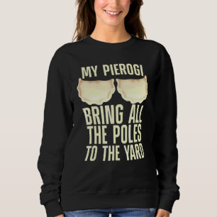 Pierogi For Men Women Kids Pierogi Polish Food 3 Sweatshirt