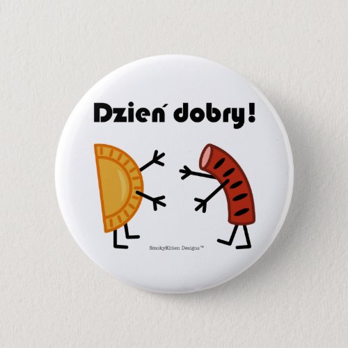 Pierogi  Kielbasa _ Dzien Dobry Pinback Button
