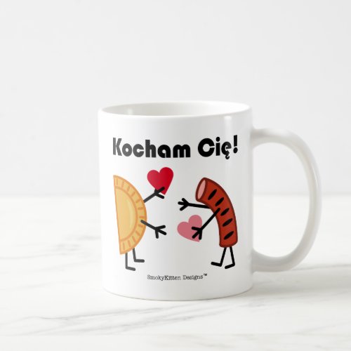 Pierogi  Kielbasa _ Kocham Cie I Love You Coffee Mug