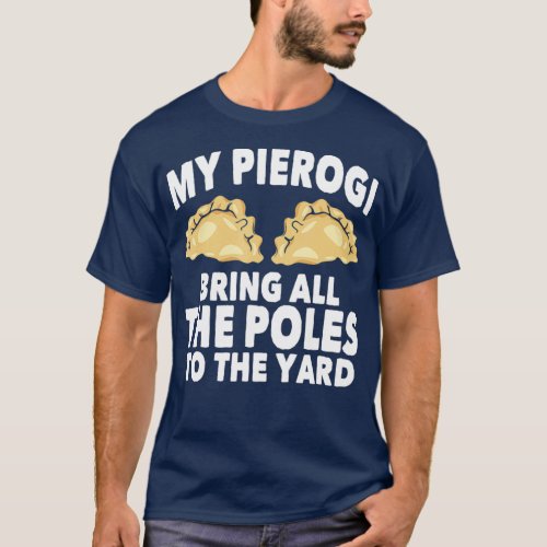 Pierogi Polish Food Polska Poland Dyngus Day T_Shirt