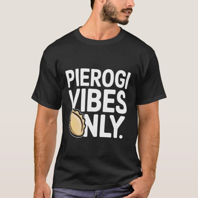 Pierogi Vibes Only Polish Pride Celebration T-Shirt (Front)