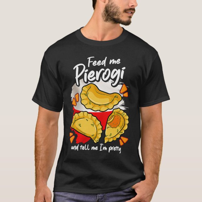 Pierogies  Poland Polish Food Polish Outfit Pierog T-Shirt (Front)