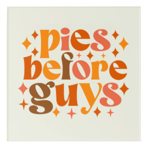 Pies Before Guys Acrylic Print