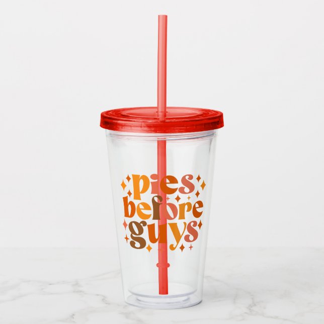 Pies Before Guys Acrylic Tumbler (Front)