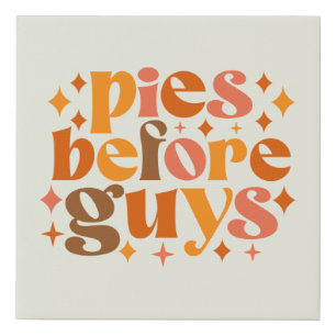 Pies Before Guys Faux Canvas Print