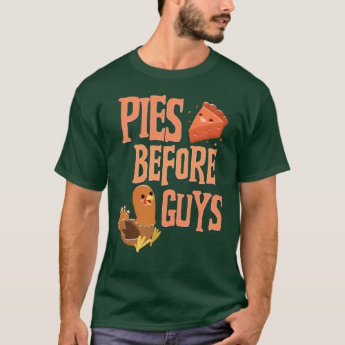 Pies Before Guys Funny Thanksgiving Dinner  T_Shirt