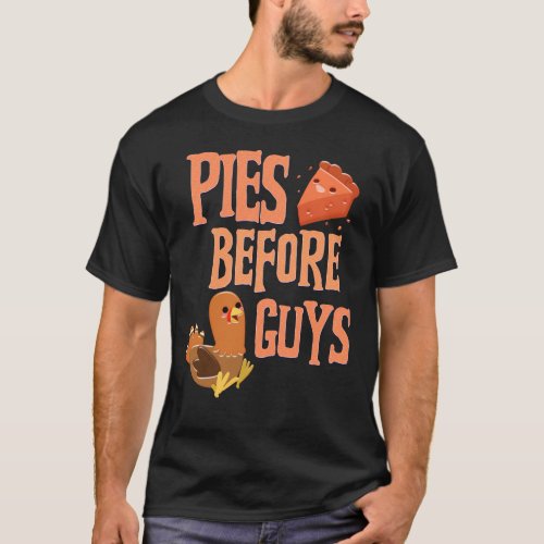 Pies Before Guys Pie Lover Thanksgiving Fun T_Shirt