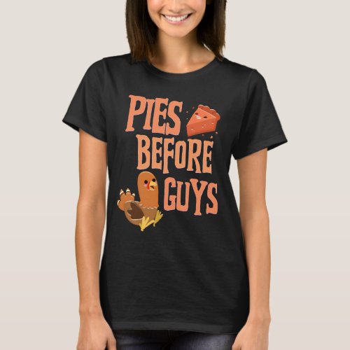 Pies Before Guys Pie Lover Thanksgiving Fun   T_Shirt
