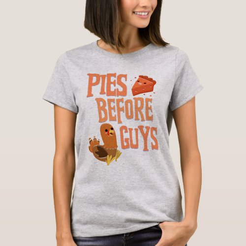 Pies Before Guys Pie Lover Thanksgiving Fun  T_Shirt