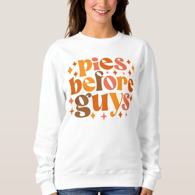 Pies Before Guys Sweatshirt (Front)