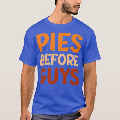 Pies Before Guys T_Shirt