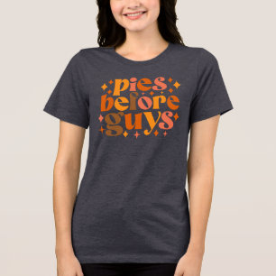 Pies Before Guys Tri-Blend Shirt
