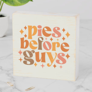 Pies Before Guys Wooden Box Sign