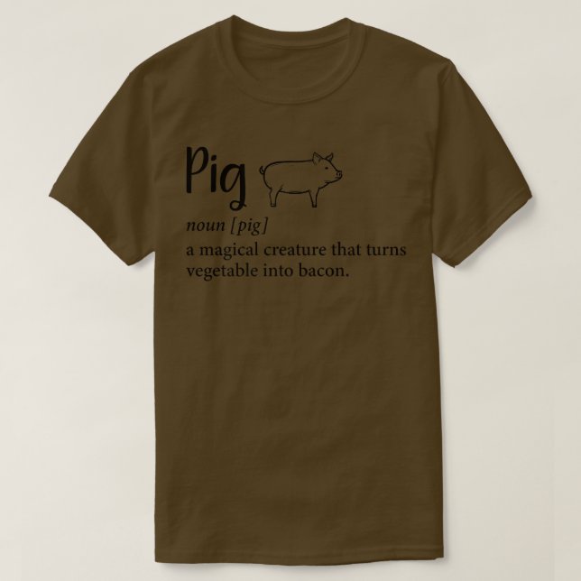 Pig A Magical Creature That Turns Vegetable Into B T-Shirt (Design Front)