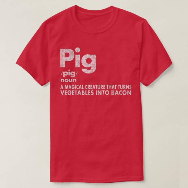 Pig And Bacon Definition Funny Bacon Lovers Pig Me T-Shirt (Design Front)