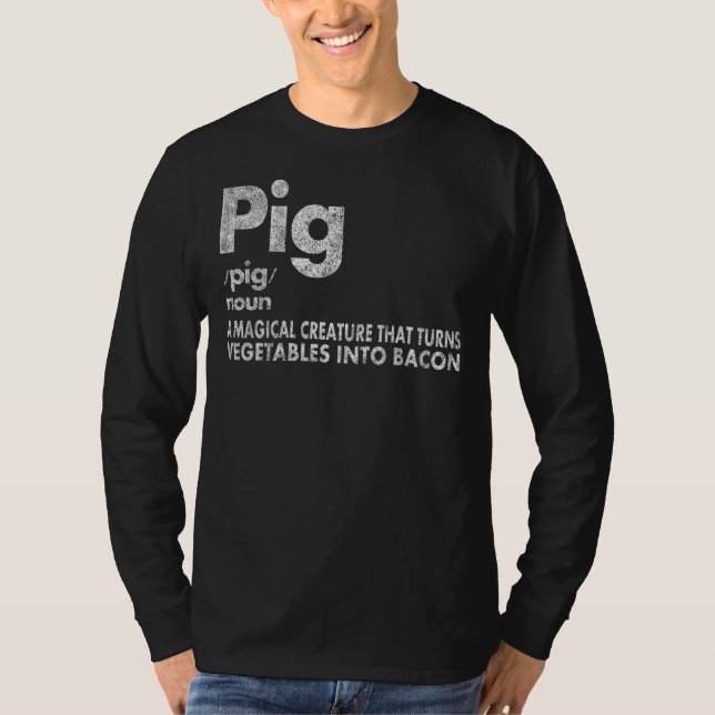 Pig And Bacon Definition Funny Bacon Lovers Pig Me T-Shirt (Front)