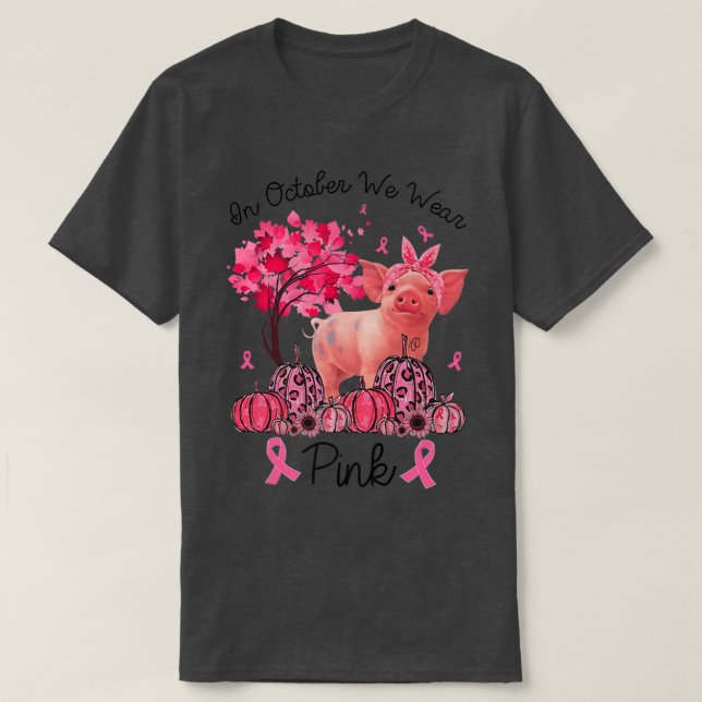 Pig Breast Cancer Awareness In October We Wear Pin T-Shirt (Design Front)
