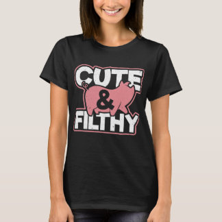 Pig Cute and Filthy Funny Raunchy Humo T-Shirt