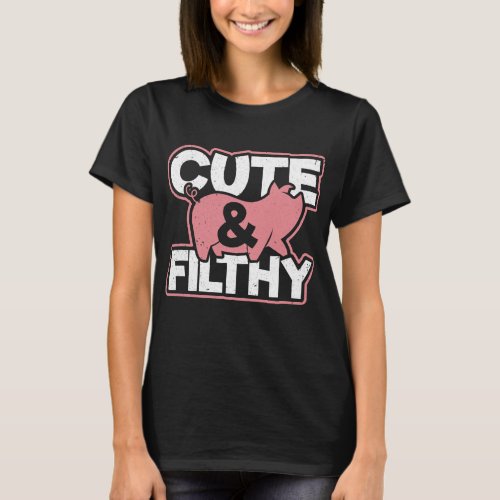 Pig Cute and Filthy Funny Raunchy  Humo T_Shirt