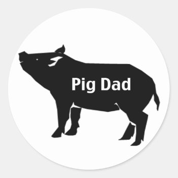 Pig Dad Classic Round Sticker by ThePigPen at Zazzle