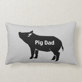 Pig Dad Pillow by ThePigPen at Zazzle