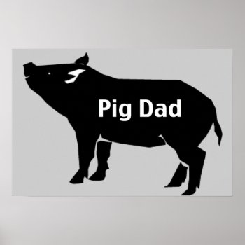 Pig Dad Poster by ThePigPen at Zazzle