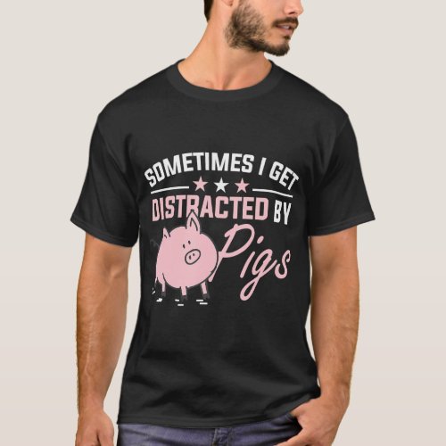 Pig Farm Animals Easily Distracted By Pigs T_Shirt