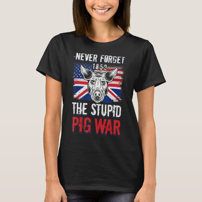 Pig Farmer Never Forget The Stupid Pig War 1859 T-Shirt (Front)